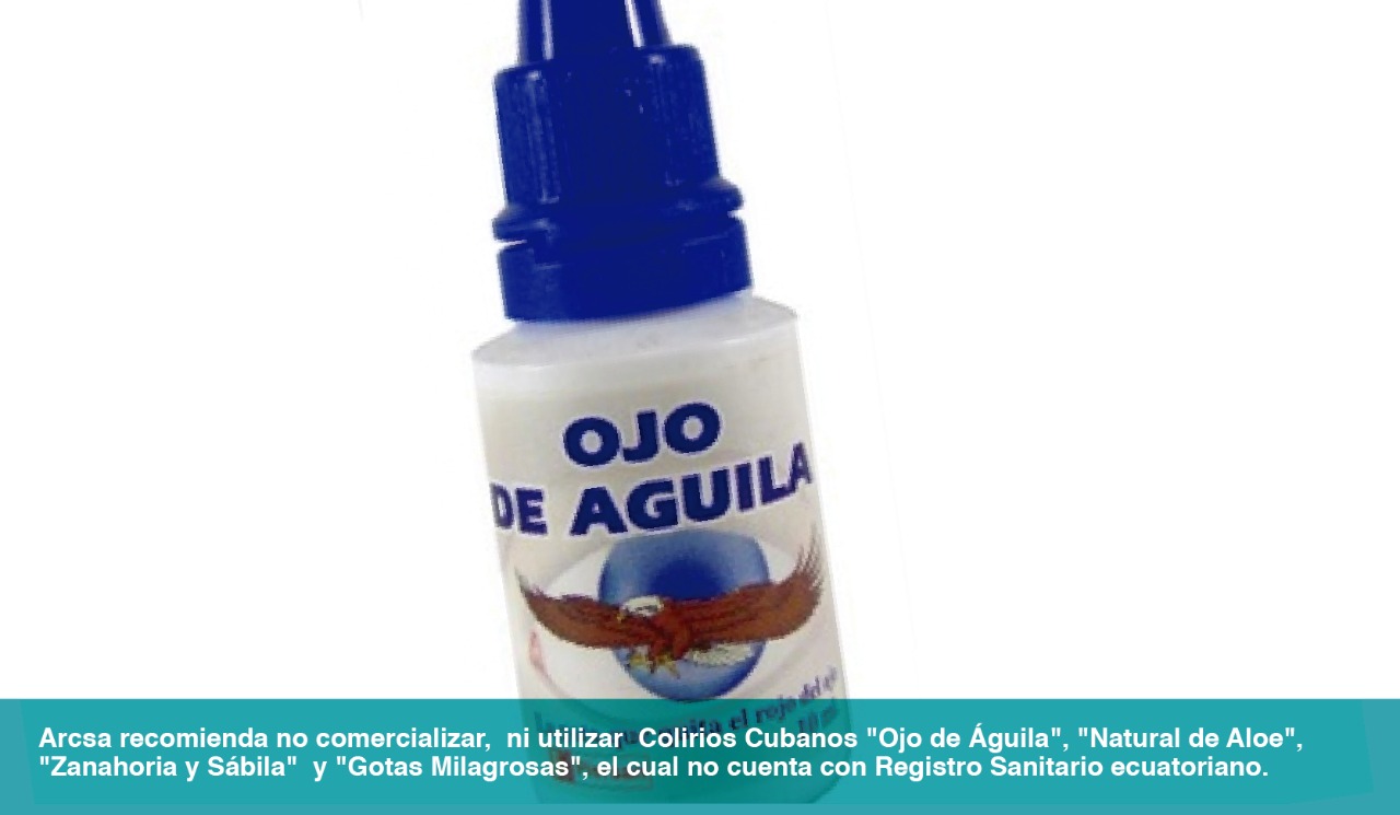 Agencia Nacional de Regulación, Control y Vigilancia Sanitaria » Arcsa  recomienda no comercializar ni utilizar el producto «COLIRIO NATURAL OJO DE  ÁGUILA»